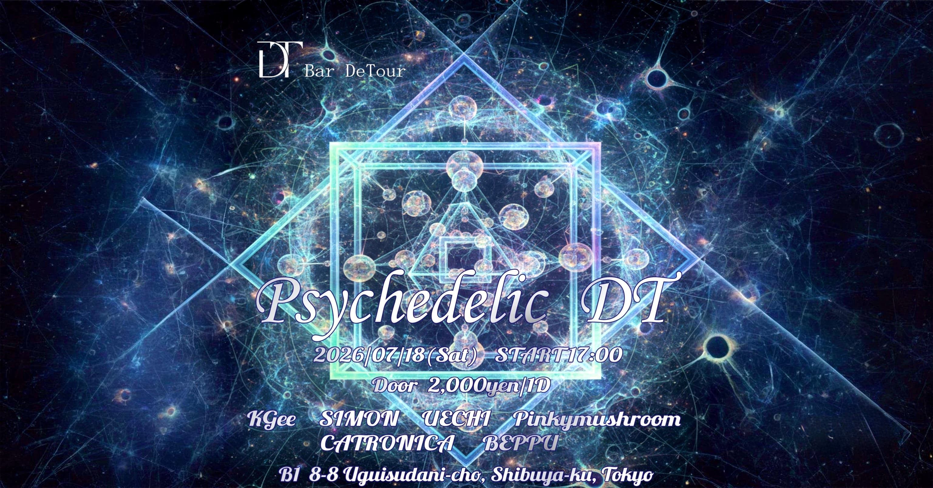 "7/18 (Sat) Psychedelic DT"
